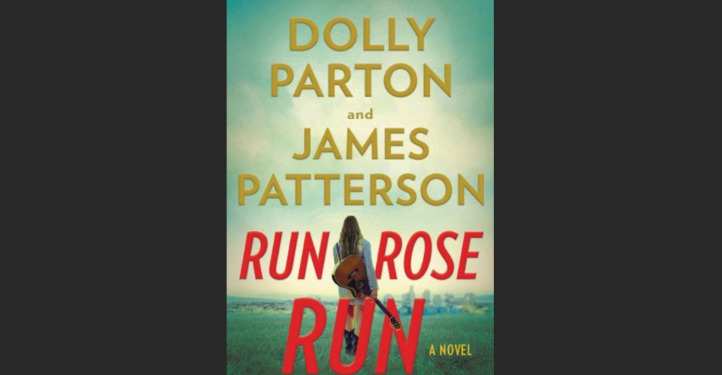 Book Club: Run, Rose, Run by Dolly Parton and James Patterson – Book Review